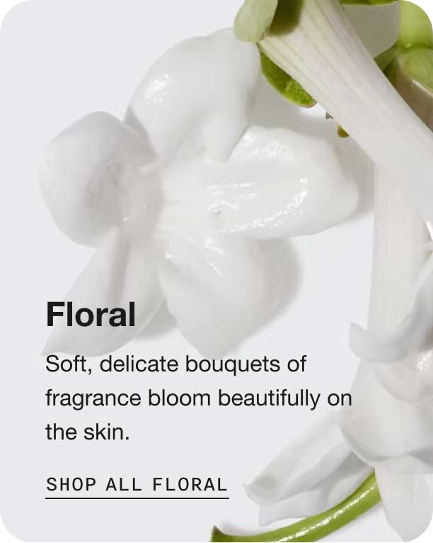 Floral. Bouquets de parfum doux, délicats éclosant merveilleusement sur la peau. Magasinez Floral